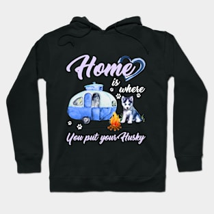 Home Is Where You Put Your Husky T-shirt Hoodie